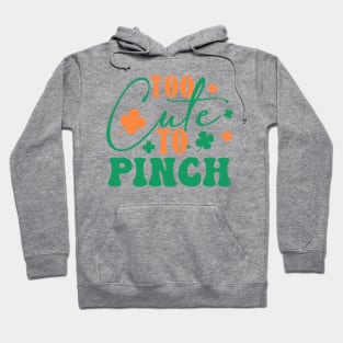 To Cute To Pinch on Paddy Day Hoodie